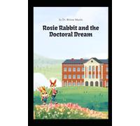 Rosie Rabbit and the Doctoral Dream