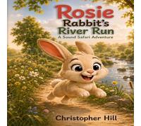 Rosie Rabbit’s River Run: A Sound Safari Adventure