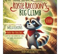 ROSIE RACCOON’S BIG CLIMB: A Heartwarming Tale of Friendship and Finding Courage for Boys and Girls Ages 4-6+