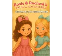 Rosie & Racheal’s Big Bow Adventures: Crowned in Friendship