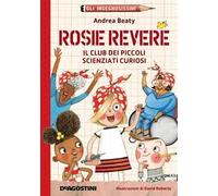 Rosie Revere. Il club dei piccoli scienziati curiosi. Gli ingegnosissimi. Vol. 2