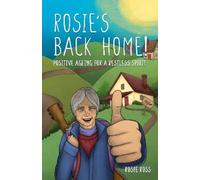 Rosie Ross Rosie's Back Home Positive Ageing for a a Restless Spiri (Tascabile)