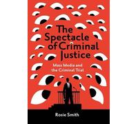 Rosie Smith The Spectacle of Criminal Justice (Copertina rigida)