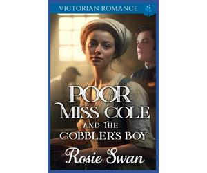 Rosie Swan Poor Miss Cole And The Cobbler's Boy (Tascabile)