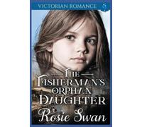 Rosie Swan The Fisherman's Orphan Daughter (Tascabile)