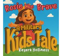 Rosie the Brave A Military Kids Tale