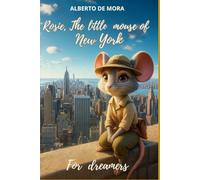 Rosie the Little Mouse of New York: Discovering Courage, Kindness, and the Magic of the Big Apple