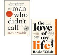 Rosie Walsh Collection 2 Libri Set (The Love of My Life & The Man Who Didn't Call):