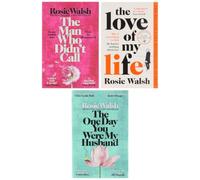 Rosie Walsh Novels 3 Books Collection Set (The One Day You Were My Husband [Sprayed Edges Hardback], The Man Who Didn't Call & The Love of My Life)