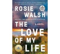 Rosie Walsh The Love of My Life (Tascabile)