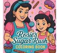 Rosie's Sugar Rush Coloring Book