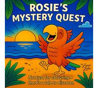 Rosies's Mystery Quest: Not just for colouring- there's a tale to discover