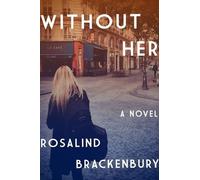 Rosiland Brackenbury Without Her A Novel (Copertina rigida)