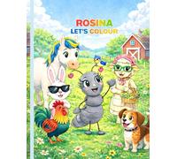 ROSINA - LET’S COLOUR: A Cute and Easy Coloring Book for Kids Ages 2-7 with Friendly Farm Animals