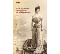 Rosina Pignatelli. Vita di una principessa - [Artem]