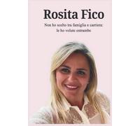 Rosita Fico: Non ho scelto tra famiglia e carriera: le ho volute entrambe
