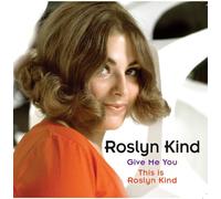 Roslyn Kind Roslyn Kind: Give Me You / This is Roslyn Kind (CD)