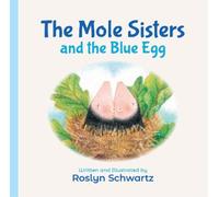 Roslyn Schwartz The Mole Sisters and the Blue Egg (Libro di cartone)