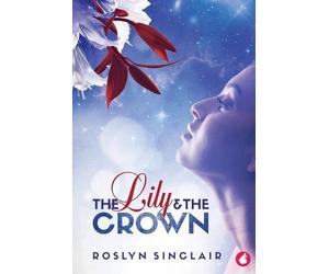 Roslyn Sinclair The Lily and the Crown (Tascabile)