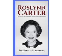 ROSLYNN CARTER: The Legacy of Compassion, Service, and Global Impact