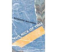 Rosmarie Waldrop The Nick of Time (Tascabile)