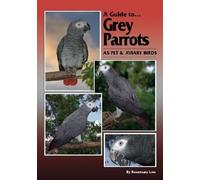 Rosmary Low Grey Parrots as Pets and Aviary Birds (Tascabile) Guide to