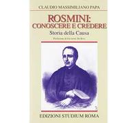Rosmini: conoscere e credere. Storia della causa