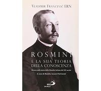 Rosmini e la sua teoria della conoscenza. Ricerca sulla storia della filosofia italiana del XIX secolo