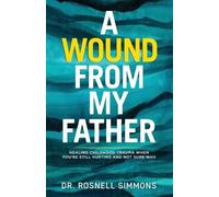 Rosnell Simmons A Wound From My Father (Tascabile) Christian Counseling