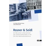Rosner & Seidl: Ein Münchner Unternehmen des Textileinzelhandels in der Zeit des Nationalsozialismus (Veröffentlichungen des Bayerischen Wirtschaftsarchivs): 11