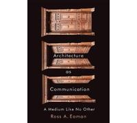 Ross A. Eaman Architecture as Communication (Tascabile)