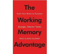 Ross Alloway Tracy Alloway The Working Memory Advantage (Tascabile)