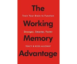 Ross Alloway Tracy Alloway The Working Memory Advantage (Tascabile)