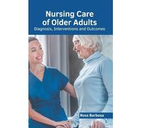 Ross Barbosa Nursing Care of Older Adults: Diagnosis, Interve (Copertina rigida)