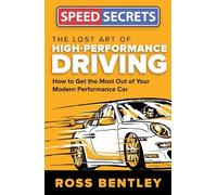 Ross Bentley The Lost Art of High-Performance Driving (Tascabile) Speed Secrets