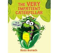 Ross Burach The Very Impatient Caterpillar (Copertina rigida)