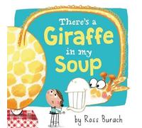 Ross Burach There's a Giraffe in My Soup (Copertina rigida)