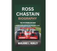 ROSS CHASTAIN BIOGRAPHY: The Watermelon Man - From Farm Fields to the Fast Lane