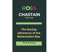 ROSS CHASTAIN (Kids Book): The Racing Adventure of the Watermelon Boy