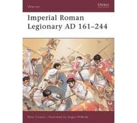 Ross Cowan Imperial Roman Legionary AD 161-284 (Tascabile) Warrior
