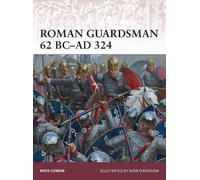 Ross Cowan Roman Guardsman 62 BC-AD 324 (Tascabile) Warrior