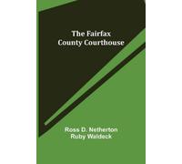 Ross D Netherton Ruby Waldeck The Fairfax County Courthouse (Tascabile)