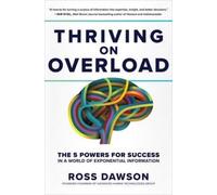 Ross Dawson Thriving on Overload: The 5 Powers for Success in (Copertina rigida)