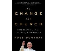 Ross Douthat To Change the Church (Tascabile)