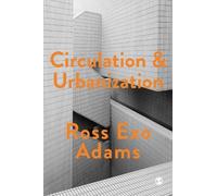 Ross E. Adams Circulation and Urbanization (Copertina rigida) Society and Space