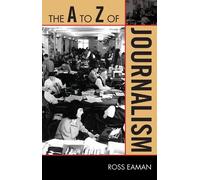 Ross Eaman The A to Z of Journalism (Tascabile) A to Z Guide Series