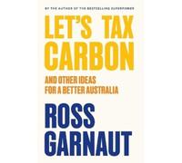 Ross Garnaut Let's Tax Carbon (Tascabile)