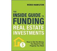 Ross Hamilton The Inside Guide to Funding Real Estate Investments (Tascabile)