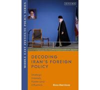 Ross Harrison Decoding Iran’s Foreign Policy (Tascabile)