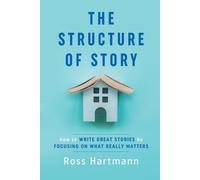 Ross Hartmann The Structure of Story (Tascabile)